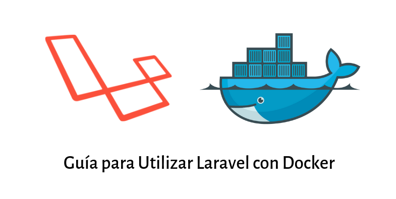 Cómo utilizar Laravel con Docker La Guía Definitiva